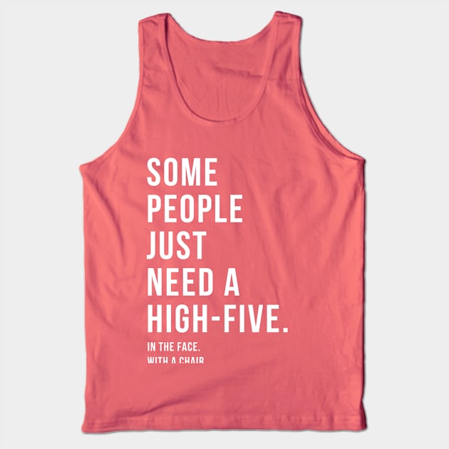 Some People Just Need a High-Five... Tank Top by awcheung2